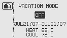 To begin select Vacation Mode ON: Select the START Date Select the END Date Adjust the HEAT or COOL temperature setpoint: the Vacation mode begins at 10 PM on the day of your departure and ends at