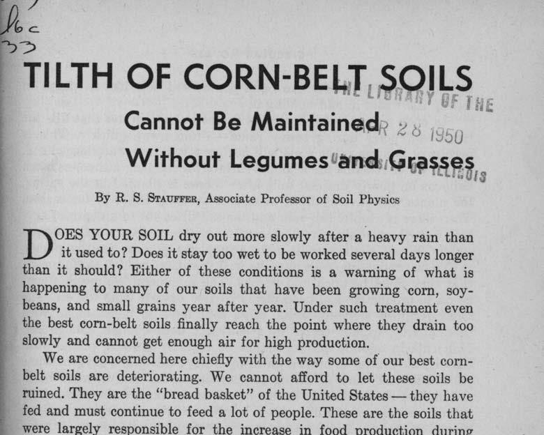 "c. -;> TILTH OF CORN-BE J[ SOILS Y f T-, Cannot Be Maintained ~ 0 I~ 0 Without Legumesuand IG ~.. By R. S. STAUFFER, Associate Professor of Soil Physics DOES YOUR SOIL dry out more slowly after a heavy rain than it used to?