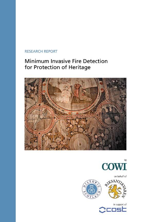 Minimum Invasive Fire Detection for Protection of Heritage Research Report 40pp A4, 2006 (PB) ISBN 82-7574-040-1 Produced for Riksantikvaren (The Norwegian Directorate for Cultural Heritage) with