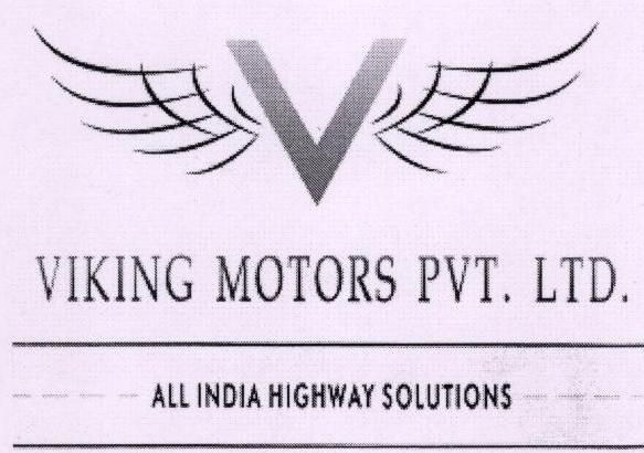 1838729 13/07/2009 VIKING MOTORS PVT. LTD. trading as VIKING MOTORS PVT. LTD. Survey No. 97/C, Pariera Compound,Next to Dahisar Bus Stop, Off. W. E. Highway,Dahisar (East), Mumbai Â 400 068.