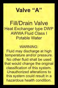FLUID SAFETY LABELING: Valve A this label is affixed to the system fill/drain valve at the lowest point in the solar plumbing loop.