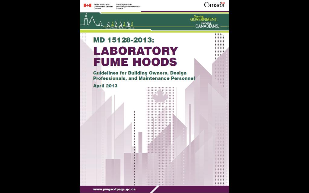 Laboratory Fume Hoods Guidelines MD 15128-2013 I2SL website http://www.i2sl.org/elibrary/documents/ fumehoods2013.pdf GCPedia website English http://www.gcpedia.gc.ca/gcwiki/ index.