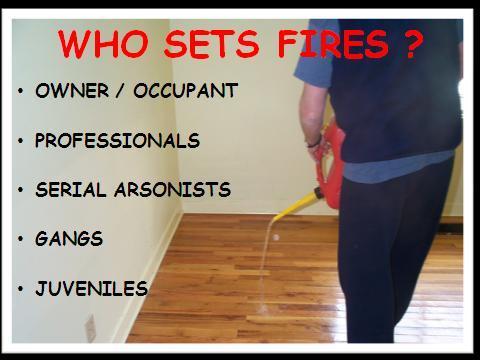 Arsonists who set fires repeatedly are referred to as serial fire setters.