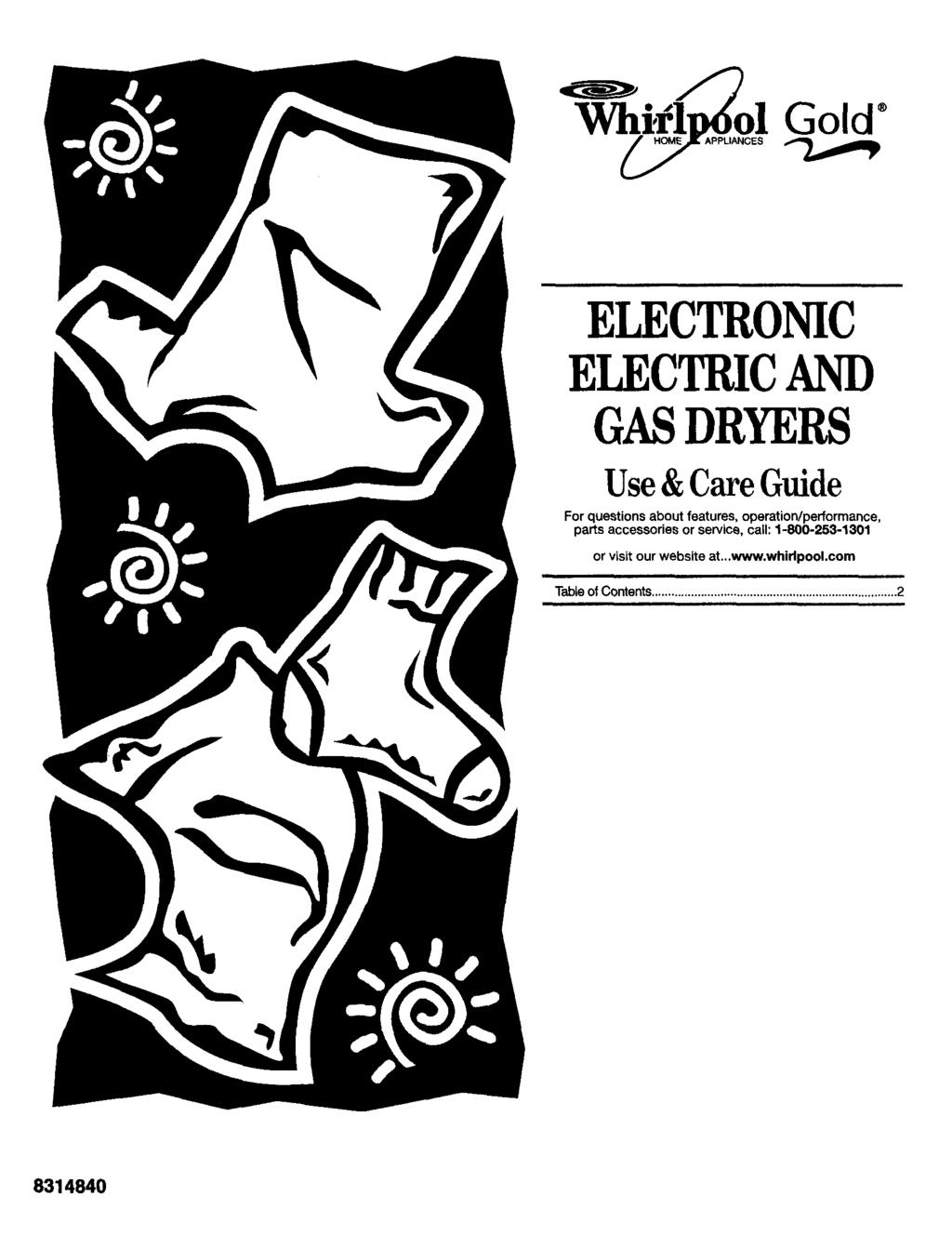 ELECTRONIC ELECTRICAND GASDRYERS Use &CareGuide For questions about features, operation/performance, parts