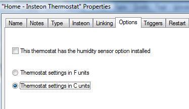 Thermostat Properties When the properties dialog of a thermostat device is opened, there is an additional tab labeled Options. What appears on this tab depends up[on the kind of thermostat in use.