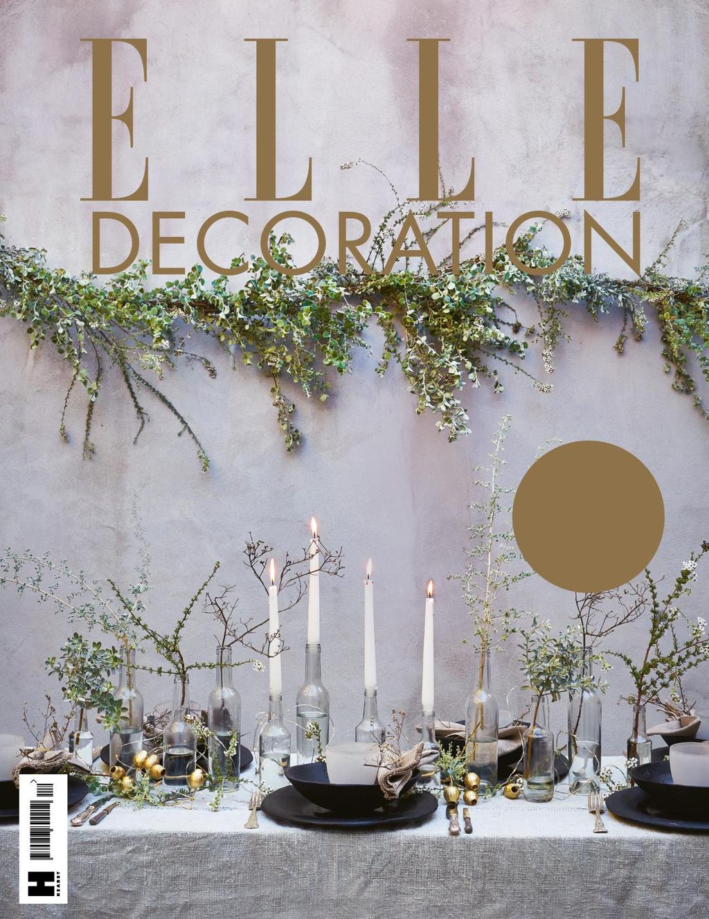 THE STYLE MAGAZINE FOR YOUR HOME DECEMBER 2017 4.50 Festive glamour HOW TO CELEBRATE IN STYLE PLUS, 87 GIFTS FOR DESIGN LOVERS MAXIMALIST OR MINIMALIST?