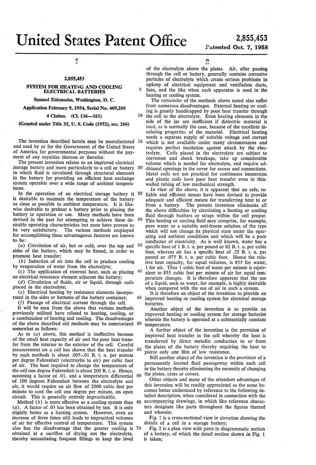 United States Patent Office 2,8,3 ipatented Oct. 7, 198 2,8,3 SYSTEM FOR HEATING AND COOLING ELECTRICAL BATTERIES Samuel Eidensohn, Washington, D. C. Application February 9, 194, Serial No.