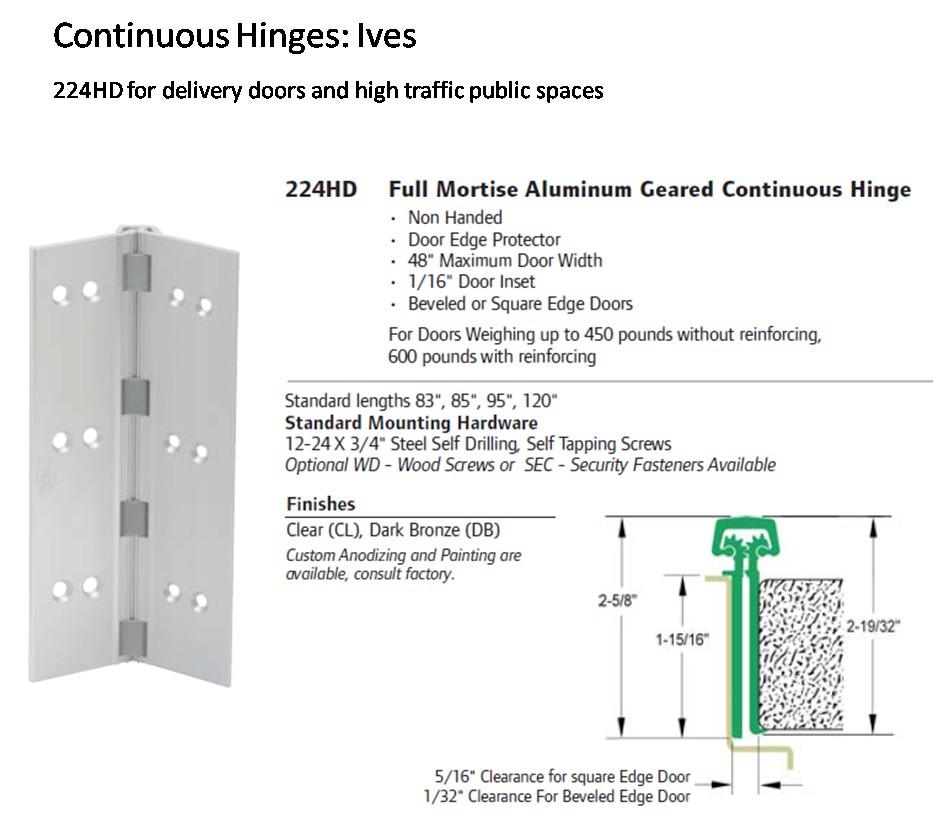 Continuous Ives 224HD Hinges For retrofitting new doors into existing frames. For doors in high traffic public spaces (e.g. corridor doors, delivery doors, etc.
