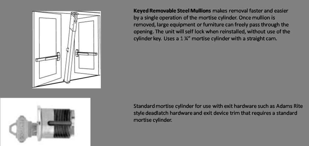 Removable Mullions Removable Von Duprin KR4954/9954 Mullions Lockable, steel, key removable. Key is not required to reinstall mullion. Provide mullion stabilizers at each opening.