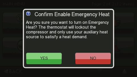 Main Menu Buttons - Emergency Heat Emergency Heat The Emergency Heat function is only available if your thermostat is set to control a Heat Pump.