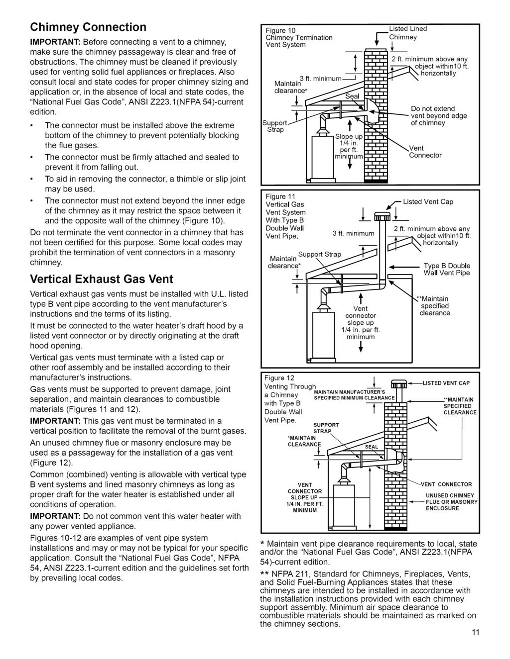 Chimney Connection IMPORTANT: Before connecting a vent to a chimney, make sure the chimney passageway is clear and free of obstructions.
