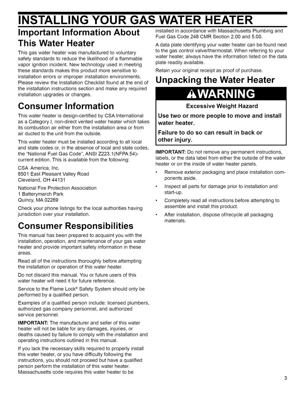INSTALLING YOUR GAS WATER HEATER Important Information About This Water Heater This gas water heater was manufactured to voluntary safety standards to reduce the likelihood of a flammable vapor