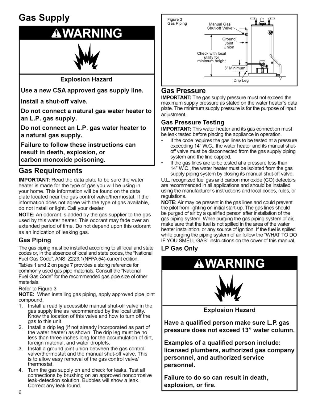 Gas Supply Figure 3 Gas Piping Manual Gas Shut-off Valve'---._ Check with local utility for Joint Ground Union Explosion Hazard Use a new CSA approved gas supply line. Install a shut-off valve.