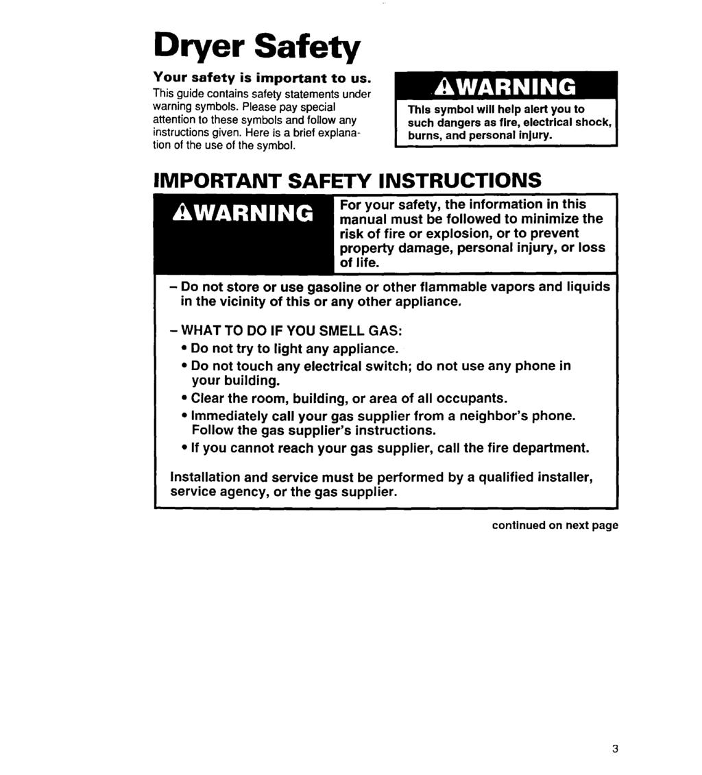 Dryer Safety Your safety is important to us. This guide contains safety statements under warning symbols. Please pay special attention to these symbols and follow any instructions given.