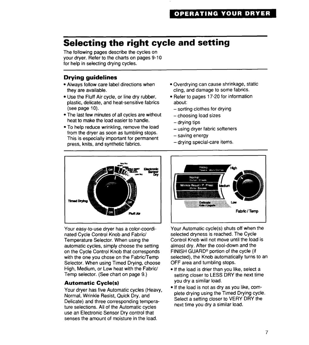 Selecting the right cycle and setting The following pages describe the cycles on your dryer. Refer to the charts on pages 9-10 for help in selecting drying cycles.