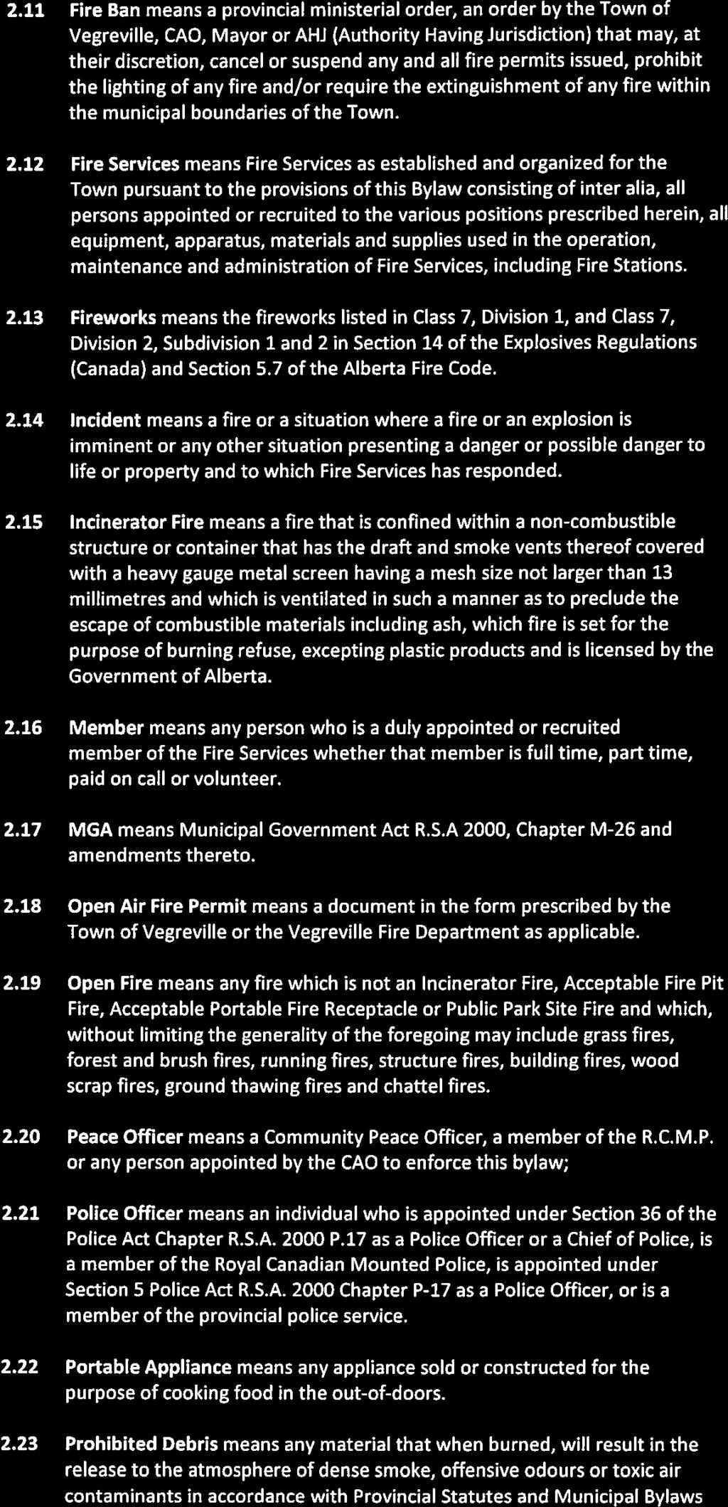 2.11 Fire Ban means a provincial ministerial order, an order by the Town of Vegreville, CAO, Mayor or AHJ (Authority Having Jurisdiction) that may, at their discretion, cancel or suspend any and all