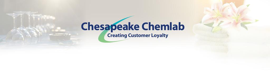 CHESAPEAKE CHEMLAB (A Brief History and Business Philosophy) Tony Gallina founded Chesapeake Chemlab in the summer of 2009, after having spent 30 years within the industry working for a major