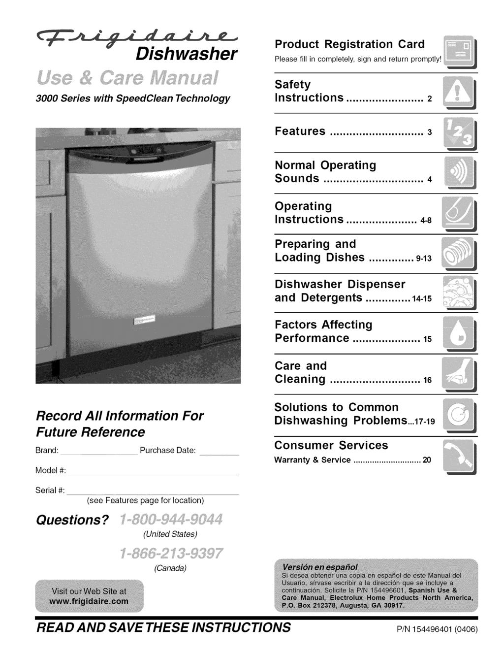 Dishwasher 3000 Series with SpeedClean Technology Safety Instructions... 2 Features... 3 Normal Operating Sounds... 4... Operating Instructions... 4-8 Preparing and Loading Dishes.