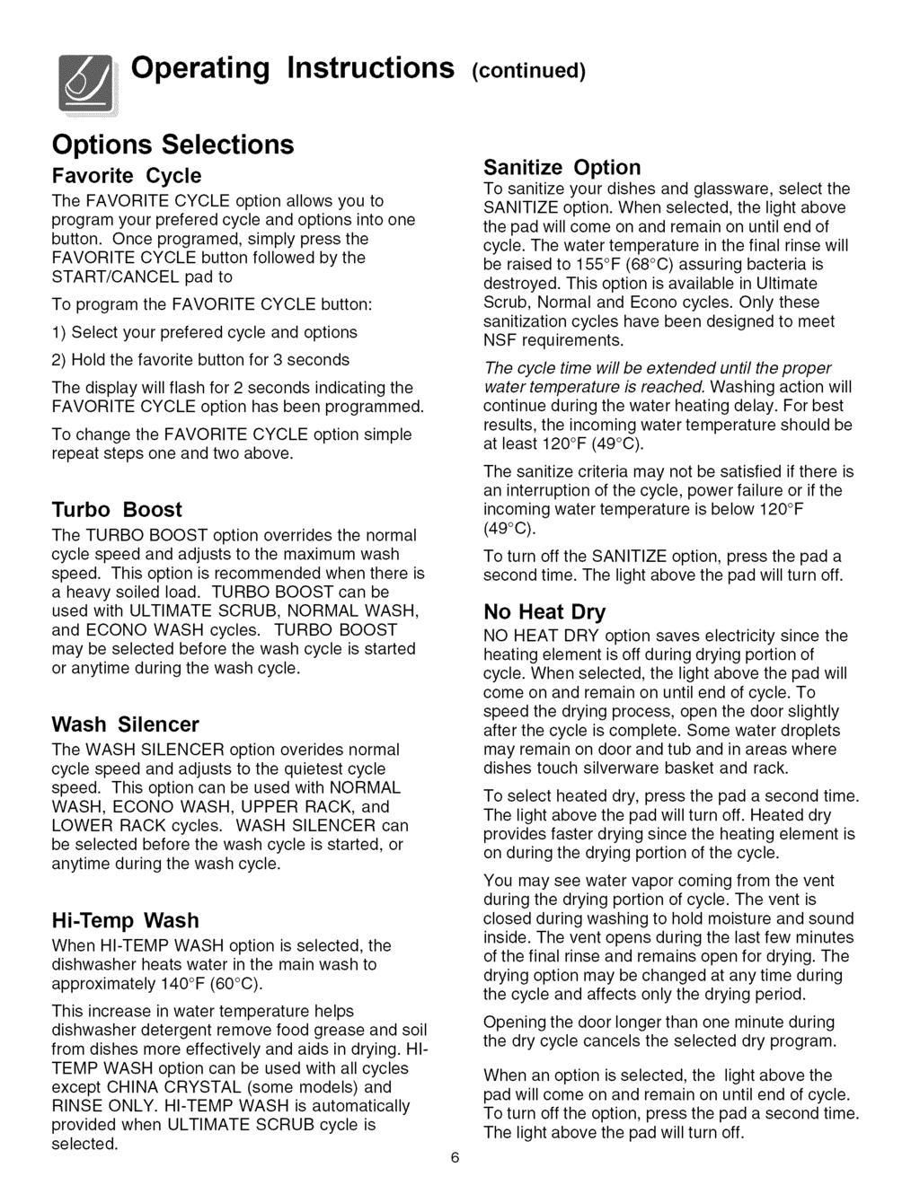 Operating Instructions (continued) Options Selections Favorite Cycle The FAVORITE CYCLE option allows you to program your prefered cycle and options into one button.