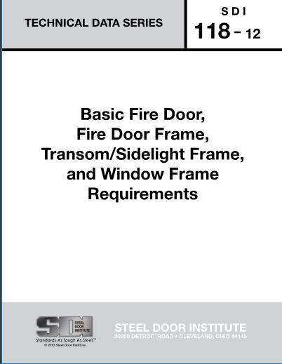 SDI 118 SDI 118, a publication of the Steel Door Institute, covers basic fire door assembly requirements