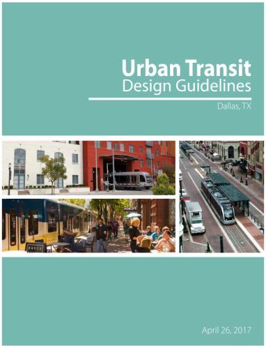 Urban Design Considerations Approved by Dallas City Council Urban Transit Design Guidelines key principles: Creation of pedestrian friendly stations that are accessible, safe, encourage transit
