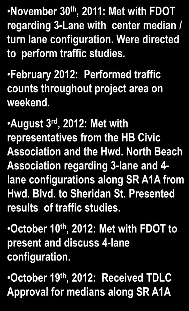 A1A Redevelopment Implementing Vision for A1A November 30 th, 2011: Met with FDOT regarding 3-Lane with center median / turn lane configuration.