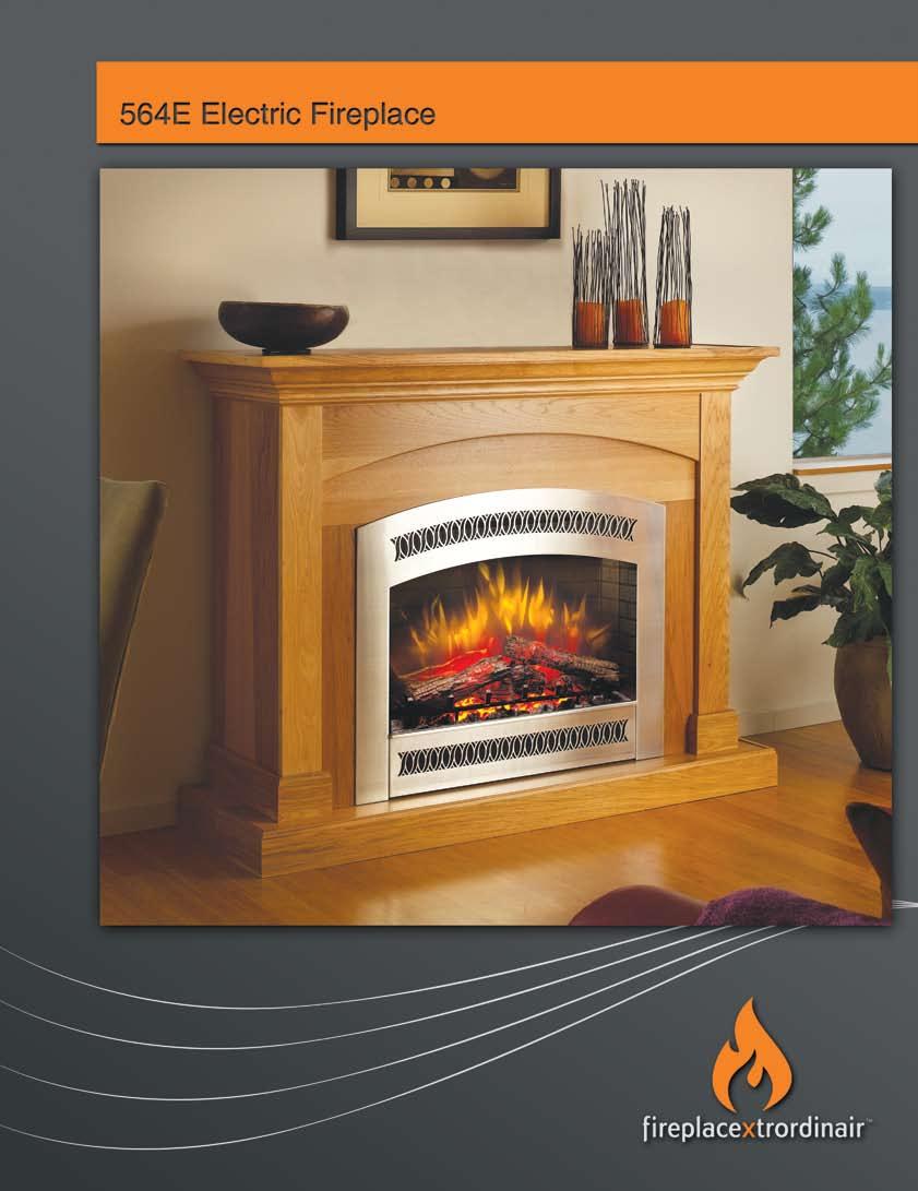 Warranty Your 564 E Electric Fireplace is backed by up by a network of Specialty Hearth Dealers and certified factory trained Installers.