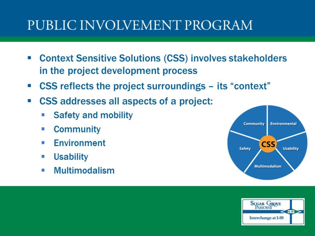 The public involvement program for this project will follow the principles of Context Sensitive Solutions (CSS). CSS involves stakeholders in the project development process.