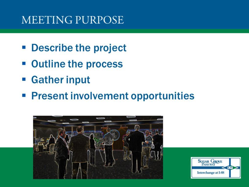 The purpose of today s meeting is to provide you information about the project s planning process and the public involvement opportunities for this study.