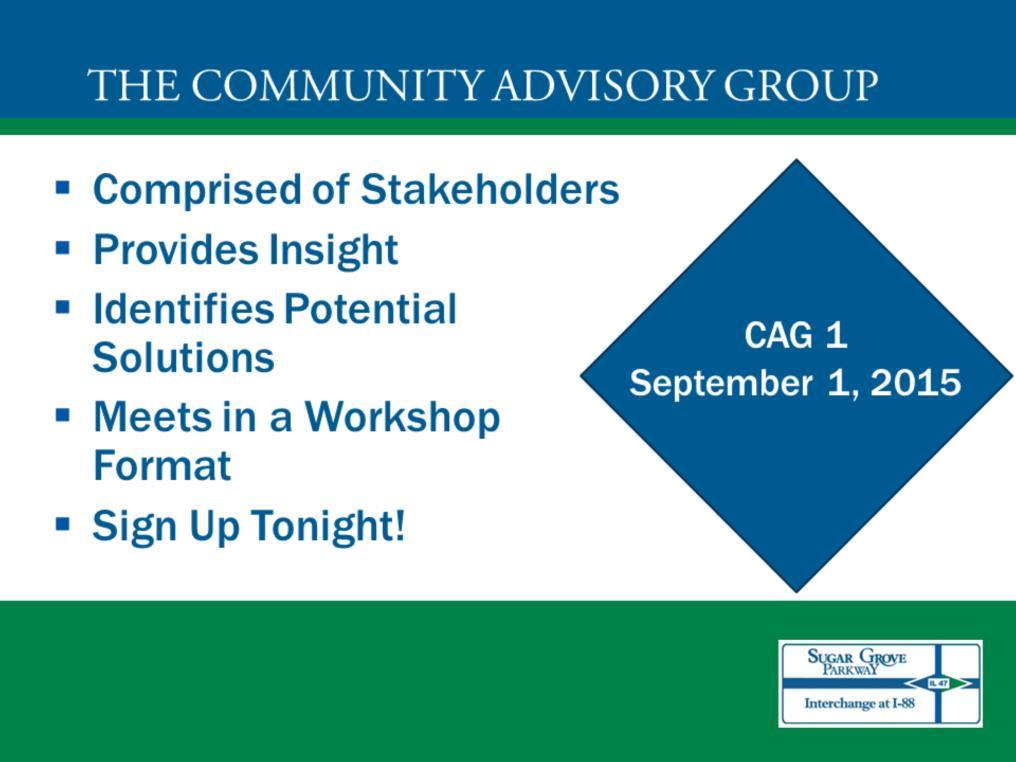 The Community Advisory Group, often referred to as the CAG, is comprised of entities directly affected by the study.