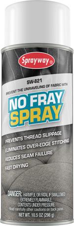 Specialty SW821 No Fray Spray SW821 helps the needle trade professional by preventing the unravel- ing of fabric and the slippage of threads. It is excellent for storing fabric safely.