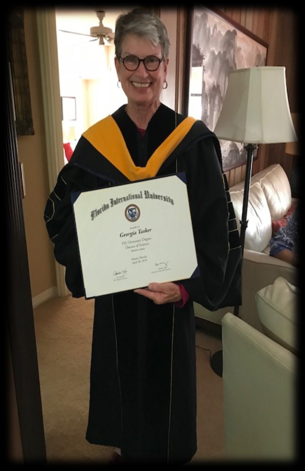 Congratulations Dr. Tasker Congratulations to Georgia Tasker who on April 30, 2018 was awarded an honorary doctorate in Science by Florida International University.