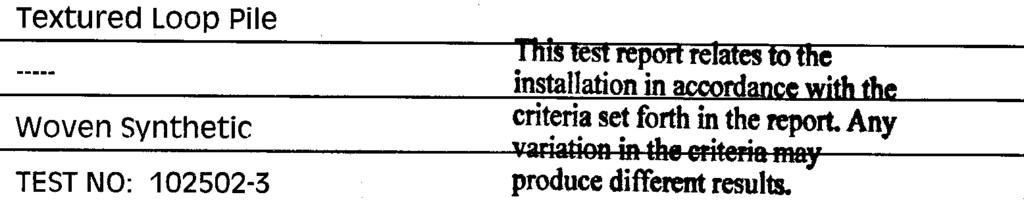 TEST NUMBER 0075336 DATE 11/05/02 PAGE 1 of 2.. IDENTIFICATION --7 50912 Culture.. ROLL. -'" DESCRIPTIO NOFTESrSAM ~ CONSTRUCTION Textured LOop Pile FIBER BACKINC --Installation PLE!