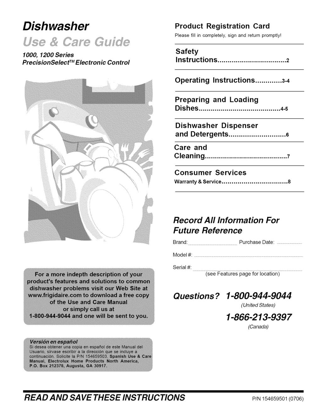 Dishwasher Product Registration Card Please fill in completely, sign and return promptly! 1000, 1200 Series PrecisionSelect TM Electronic Control Safety Instructions... 2 Operating Instructions.