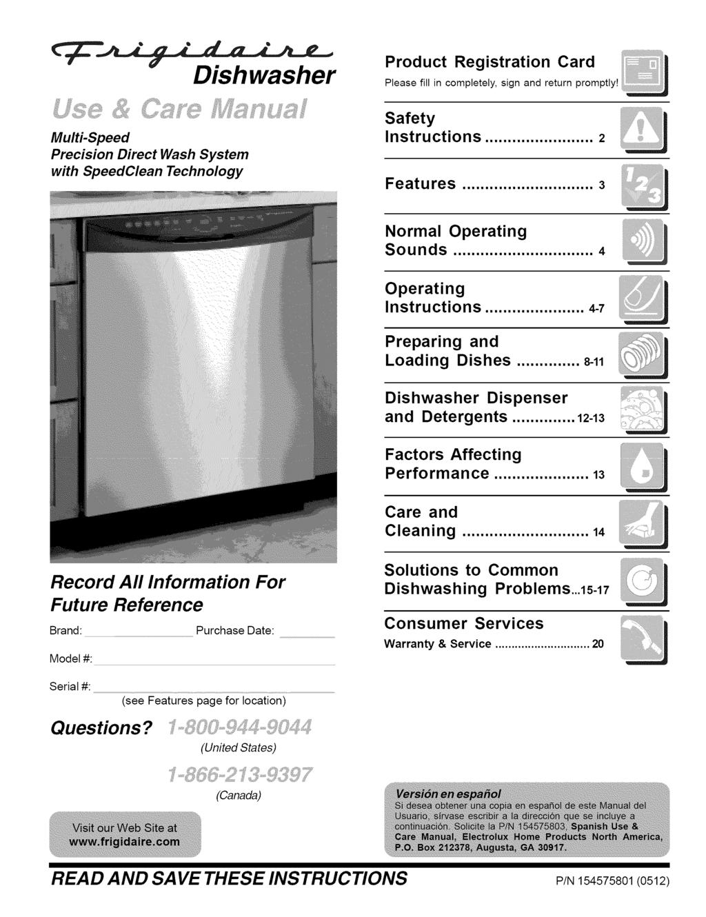 Dishwasher Product Registration Card Please fill in completely, sign and return promptly! Multi-Speed Precision Direct Wash System with SpeedClean Technology Safety Instructions... 2 Features.