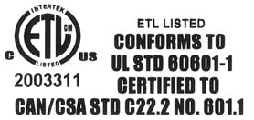SAFETY AGENCY APPROVALS ETL Listed: To standard for safety of Medical Electrical Equipment Conforms To: UL STD 60601-1 with respect to Electrical Shock, Fire and Mechanical Hazards Certified To: