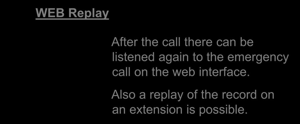 WEB Replay After the call there can be listened again to the emergency call
