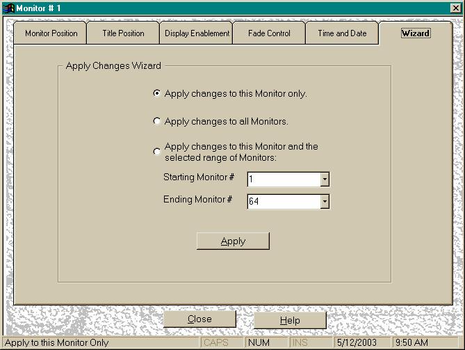 Wizard The Monitor Display Wizard screen allows you to apply the settings defined in the Monitor Position, Title Position, Display Enablement, Fade Control, and Time and Date screens to the current