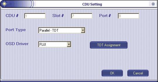 40. Click OK to close this screen and click OK from the CDU Settings screen. Parallel TDT Perform the following procedure if the Port Type setting is Parallel TDT.