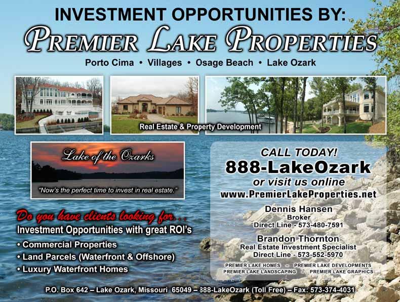 We Look Forward To Earning Your Business Dennis Hansen Broker / Owner Premier Lake Properties, LLC 888-LakeOzark (toll free) 573-480-7591 (cell) d.hansen@premierlakeproperties.net www.