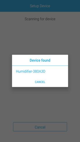 The device SSID can be found on your Android Device. Tap the SSID to confirm. (Picture A6) ENGLISH Android A6 Humidifier is detected.