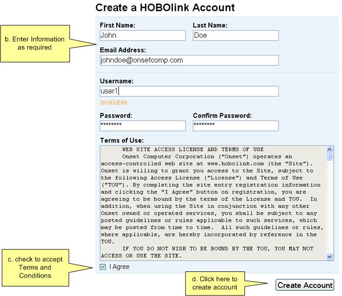 The Create a HOBOlink Account screen appears. 3. Complete the fields, as described below: First Name and Last Name Enter your first and last name Email Address Enter a valid email address.
