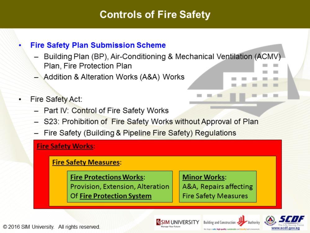Take for instant the Fire safety Plan Submission Scheme; this is put in place to ensure that all Fire Safety Works are only carried out with approval in accordance to Part IV, Section 23 of the Fire