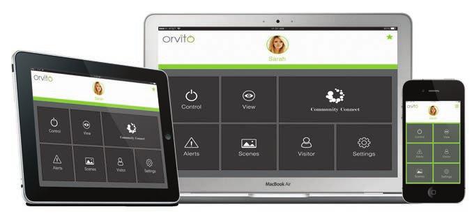 ORVITO APPS Monitor your property or stay in touch with your loved ones through a single touch. Apps for control on the go Control your home through multiple interfaces anytime, anywhere!