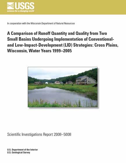 The most comprehensive fullscale study comparing advanced stormwater controls conducted. Available at: http://pubs.usgs.gov/si r/2008/5008/pdf/sir_20 08-5008.