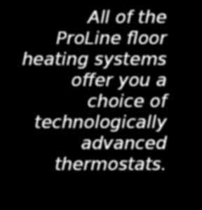 construction 25-year warranty ProLine Radiant Floor Heating Mat The ProLine floor warming system includes a heating cable that is pre-spaced on an
