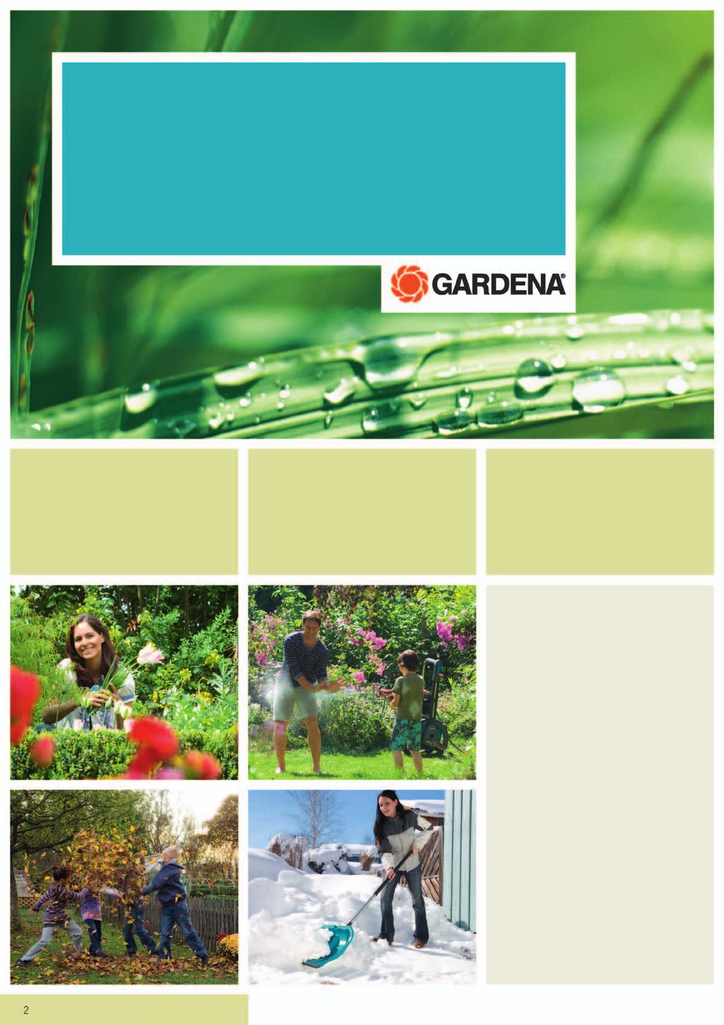 GARDENA Everything for the garden High-quality products. Beautiful gardens. Contents GARDENA offers the right products for each garden area.