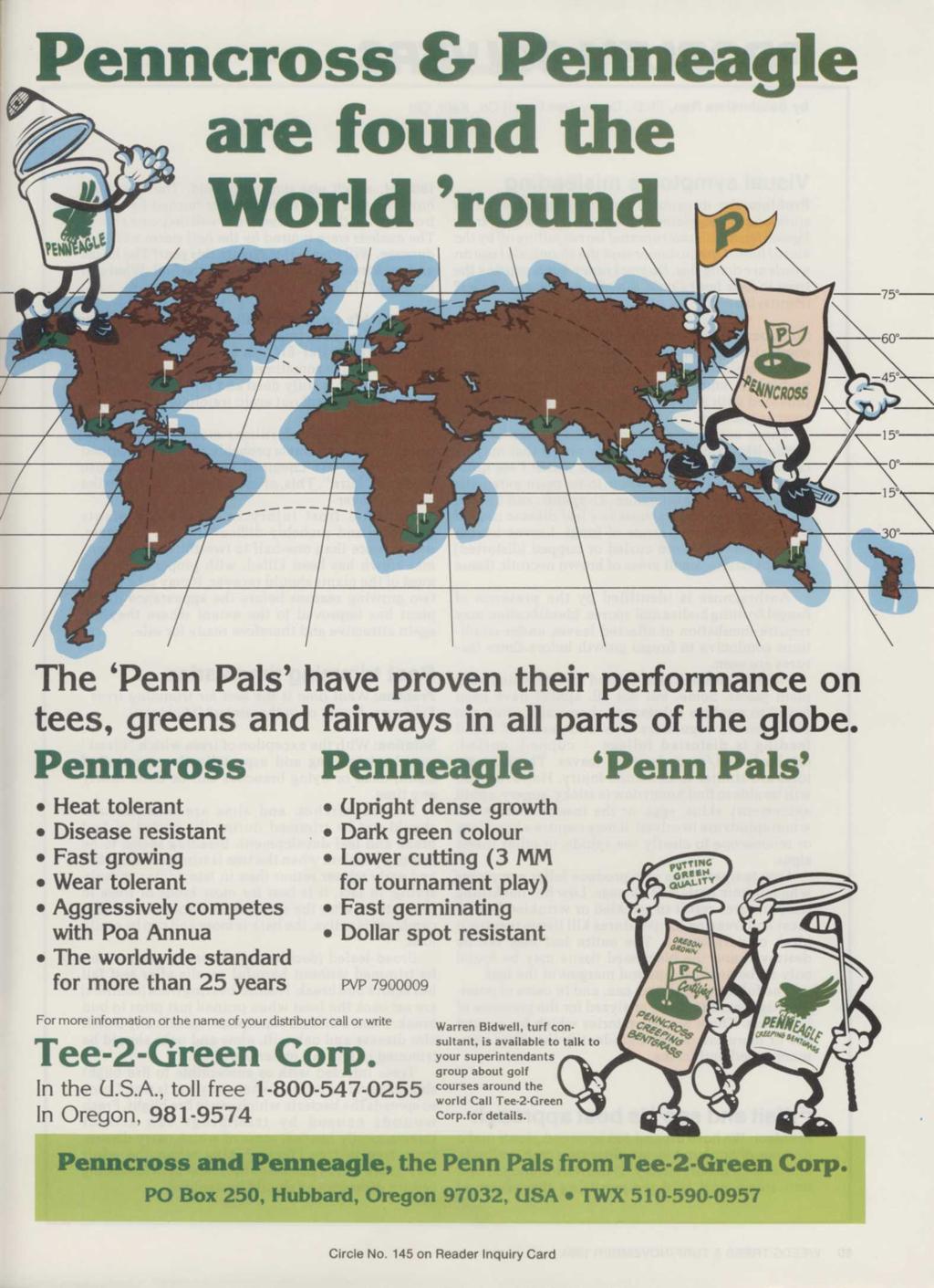 Penncross & Penneagle are found the World 'round The 4 Penn Pals' have proven their performance on tees, greens and fairways in all parts of the globe.