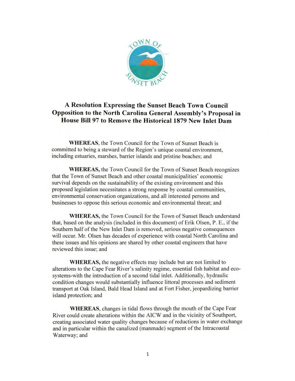 A Resolution Expressing the Sunset Beach Town Council Opposition to the North Carolina General Assembly's Proposal in House Bill 97 to Remove the Historical 1879 New Inlet Dam WHEREAS, the Town