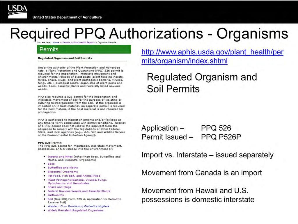 Authorization to move an organism requires submission of a PPQ 526 application. The permit that is issued is a P526P.